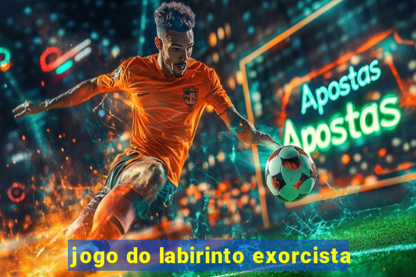 jogo do labirinto exorcista